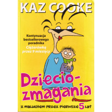 Dzieciozmagania : z maluchem przez pierwsze 5 lat
