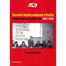 Sercem i myślą związani z Partią : Związek Młodzieży Socjalistycznej (1957-1976) : polityczne aspekty działalności