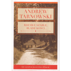 Rdzawe szable, blade kości... : jak zostałem mazurskim chłopem