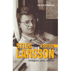 Stieg Larsson : biografia : dziennikarz, pisarz, idealista