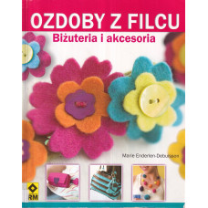 Ozdoby z filcu : bizuteria i akcesoria