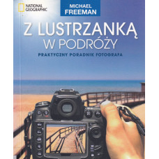Z lustrzanką w podróży : praktyczny poradnik fotografa
