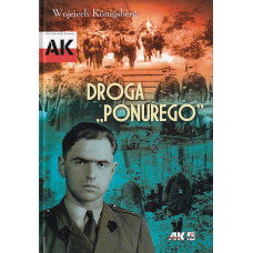 Droga "Ponurego" : rys biograficzny majora Jana Piwnika