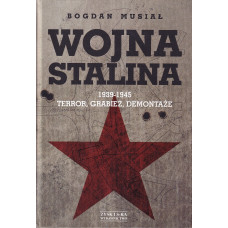 Wojna Stalina : 1939-1945 : terror, grabież, demontaże