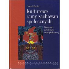 Kulturowe ramy zachowań społecznych : podręcznik psychologii międzykulturowej Kulturowe ramy zachowań społecznych : podręcznik psychologii międzykulturowej