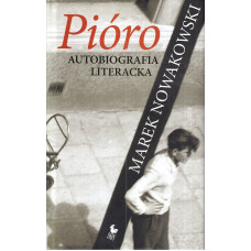 Pióro : autobiografia literacka