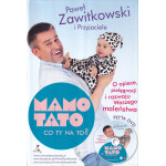 Mamo, tato, co ty na to? : o opiece, pielęgnacji i rozwoju Waszego maleństwa Mamo, tato, co ty na to? : o opiece, pielęgnacji i rozwoju Waszego maleństwa
