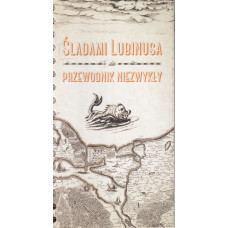 Śladami Lubinusa : przewodnik niezwykły Śladami Lubinusa : przewodnik niezwykły