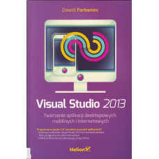 Visual Studio 2013 : tworzenie aplikacji desktopowych, mobilnych i internetowych
