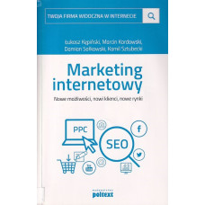 Marketing internetowy : nowe możliwości, nowi klienci, nowe rynki