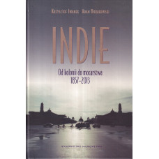 Indie : od kolonii do mocarstwa 1857-2013