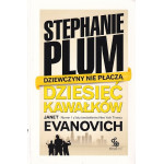 Dziesięć kawałków : Stephanie Plum : dziewczyny nie płaczą