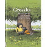Groszka : piesek, który chciał mieć dziewczynkę