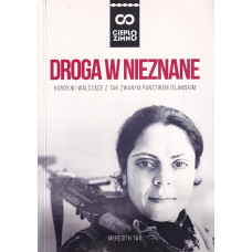 Droga w nieznane : Kurdyjki walczące z tak zwanym Państwem Islamskim