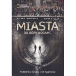Miasta do góry nogami : podziemia Europy i ich tajemnice