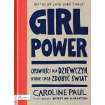 Girl power : opowieści dla dziewczyn, które chcą zdobyć świat