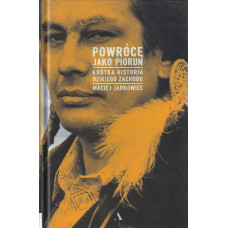 Powrócę jako piorun : krótka historia Dzikiego Zachodu