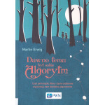 Dawno temu był sobie algorytm czyli Jak książki, filmy i życie codzienne wyjaśniają nam dziedzinę algorytmów