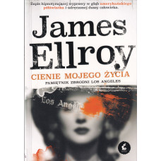 Cienie mojego życia : pamiętnik zbrodni Los Angeles