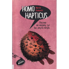 Homo hapticus : dlaczego nie możemy żyć bez zmysłu dotyku