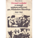 Kierunek wschodni w strategii wojskowo-politycznej gen[erała] Władysława Sikorskiego : 1940-1943