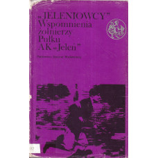 "Jeleniowcy" : wspomnienia żołnierzy Pułku AK "Jeleń"