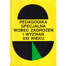 Pedagogika specjalna wobec zagrożeń i wyzwań XXI wieku : materiały z obrad XVI sekcji III Zjazdu Pedagogicznego w Poznaniu (21-23 wrzesień 1998)