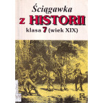 Ściągawka z historii : klasa 7 : od epoki napoleońskiej do wybuchu I wojny światowej
