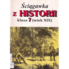 Ściągawka z historii : klasa 7 : od epoki napoleońskiej do wybuchu I wojny światowej