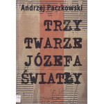 Trzy twarze Józefa Światły : przyczynek do historii komunizmu w Polsce
