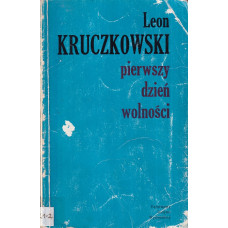 Pierwszy dzień wolności : sztuka w 3 aktach