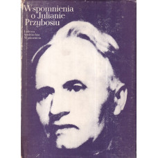 Wspomnienia o Julianie Przybosiu