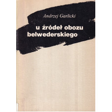 U źródeł obozu belwederskiego