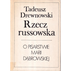 Rzecz russowska : o pisarstwie Marii Dąbrowskiej
