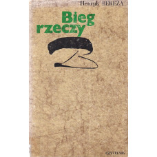 Bieg rzeczy : szkice literackie