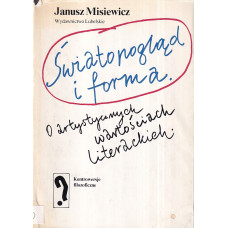 Światopogląd i forma : o artystycznych wartościach literackich