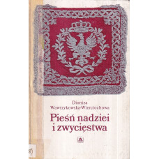 Pieśń nadziei i zwycięstwa : dzieje polskiego hymnu narodowego