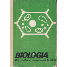 Biologia : zbiór podstawowych wiadomości dla ucznia