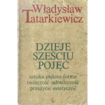 Dzieje sześciu pojęć : sztuka, piękno, forma, twórczość, odtwórczość, przeżycia estetyczne