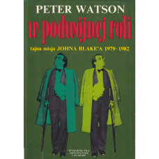 W podwójnej roli : tajna misja Johna Blake'a 1979-1982