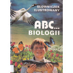 ABC... biologii : słowniczek ilustrowany ABC... biologii : słowniczek ilustrowany