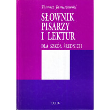 Słownik pisarzy i lektur dla szkół średnich