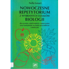 Nowoczesne repetytorium z wybranych działów biologii dla uczniów szkół średnich, maturzystów oraz kandydatów na studia przyrodnicze i medyczne