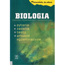 Biologia : zakresy podstawowy i rozszerzony : pytania, zadania, testy, arkusze egzaminacyjne