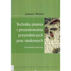 Technika pisania i prezentowania przyrodniczych prac naukowych : przewodnik praktyczny