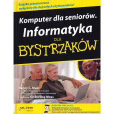 Komputer dla seniorów : informatyka dla bystrzaków