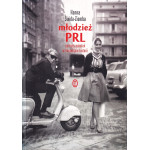 Młodzież PRL : portrety pokoleń w kontekście historii Młodzież PRL : portrety pokoleń w kontekście historii