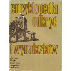 Encyklopedia odkryć i wynalazków : chemia, fizyka, medycyna, rolnictwo, technika