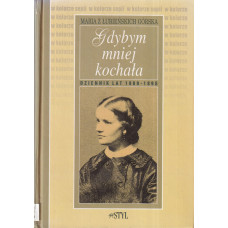 Gdybym mniej kochała : dziennik lat 1889-1895