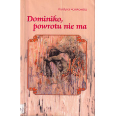 Dominiko, powrotu nie ma